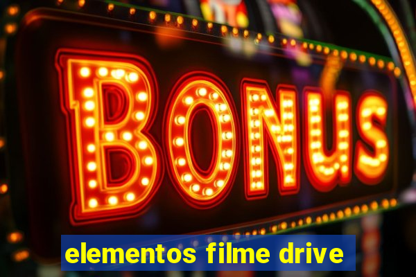 elementos filme drive